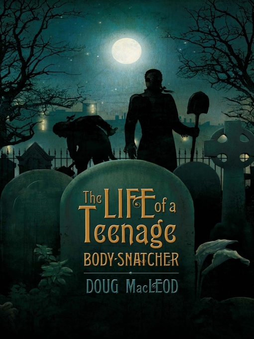 Title details for The Life of a Teenage Body-snatcher by Doug MacLeod - Wait list